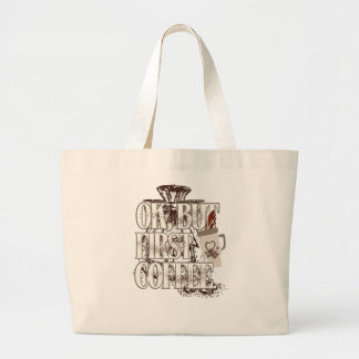 OK But First Coffee  Large Tote Bag