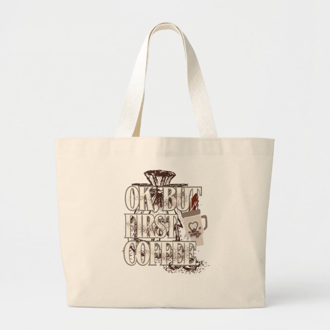 OK But First Coffee  Large Tote Bag (Front)