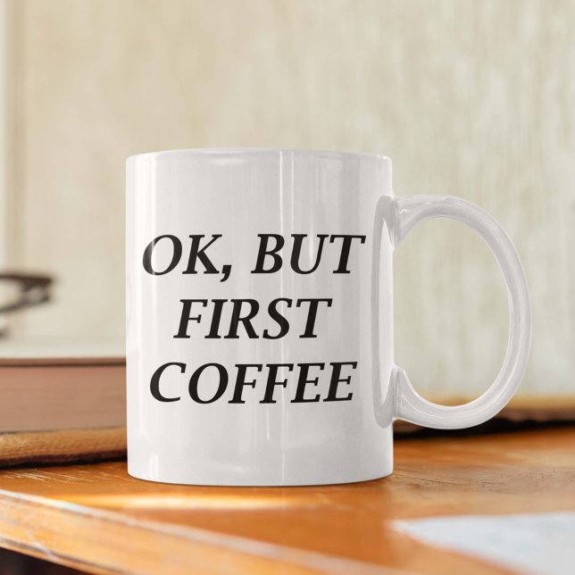 Ok, But First Coffee Mug (ok but first coffee mug)