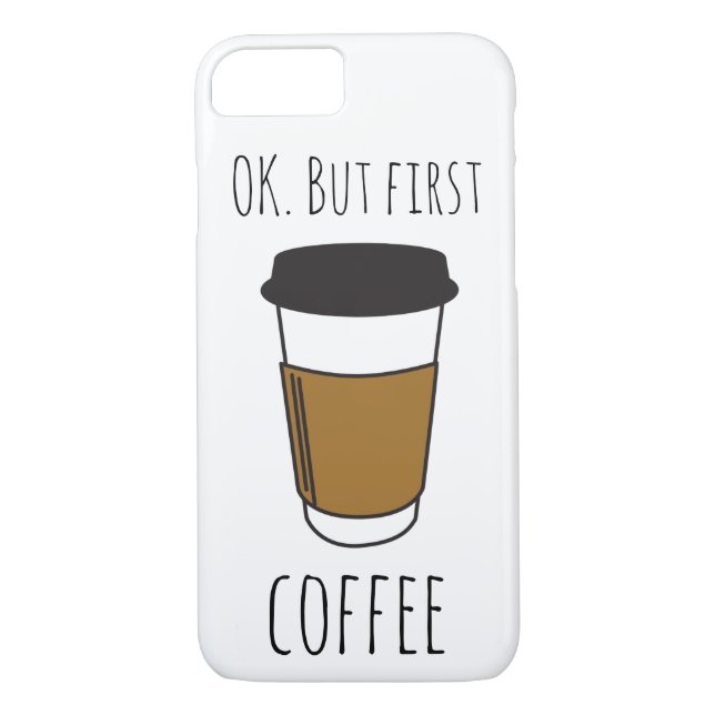Ok But First Coffee, Travel Mug Illustration funny Case-Mate iPhone Case (Back)