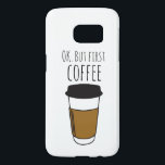 Ok But First Coffee, Travel Mug Illustration funny Samsung Galaxy S7 Case<br><div class="desc">For coffee enthusiasts who can't start their day without a caffeine kick, our "Caffeine Priority - 'OK But First Coffee' Funny Samsung Galaxy S7 Case" is the perfect accessory. Inspired by the universal love for coffee, this phone case features a charming and fun travel mug illustration, adding a touch of...</div>