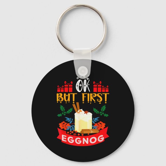 Ok But First Eggnog Funny Christmas Eggnog Lover  Keychain (Front)