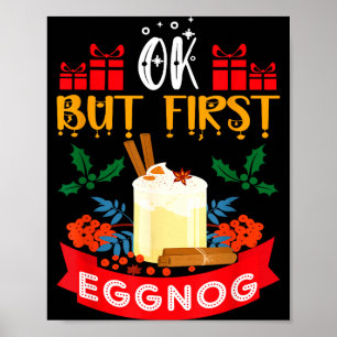Ok But First Eggnog Funny Christmas Eggnog Lover  Poster