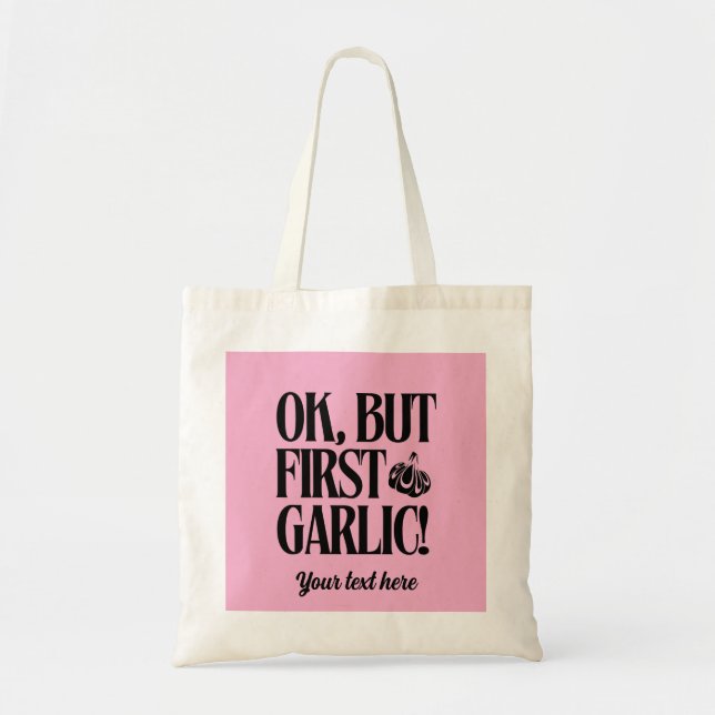Ok, But First Garlic! Personalized Tote Bag (Front)