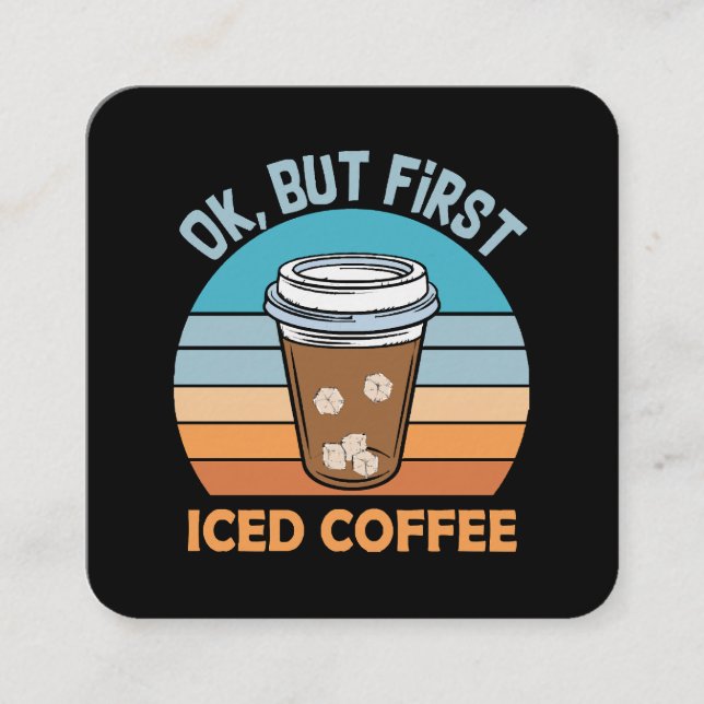ok but first iced coffee square business card (Front)