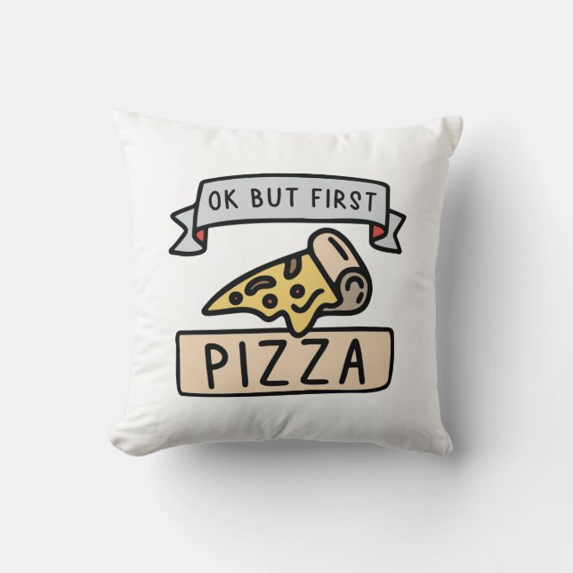 Ok But First Pizza Throw Pillow (Front)