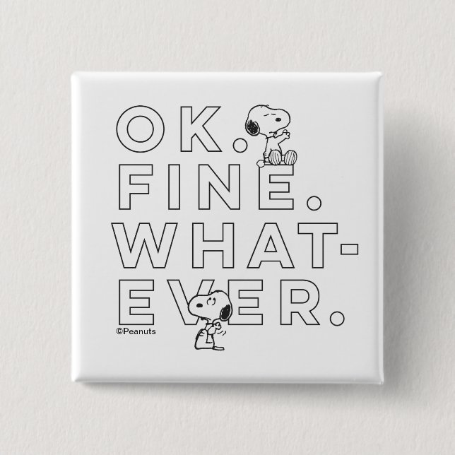 "Ok. Fine. Whatever." - Snoopy 2 Inch Square Button (Front)
