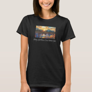 Ok GirlBoss You better fart T-Shirt