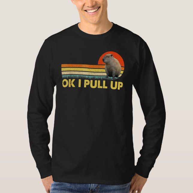 Ok I Pull Up Capybara 1 T-Shirt (Front)
