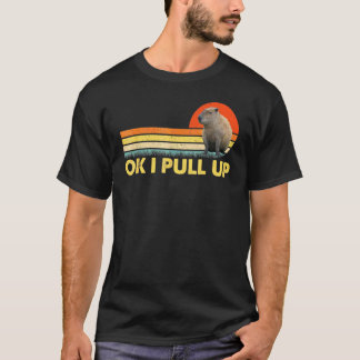Ok I Pull Up Capybara 1 T-Shirt