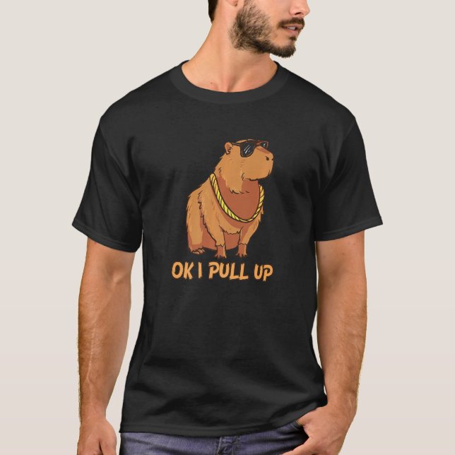 Ok I Pull Up  Capybara Glasses Dank Meme T-Shirt (Front)