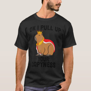 Ok I Pull Up Capybara Meme Capibara Cute White T-Shirt