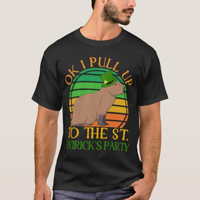 Ok I Pull Up Capybara Meme St Patricks Day Fun Par T-Shirt (Front)
