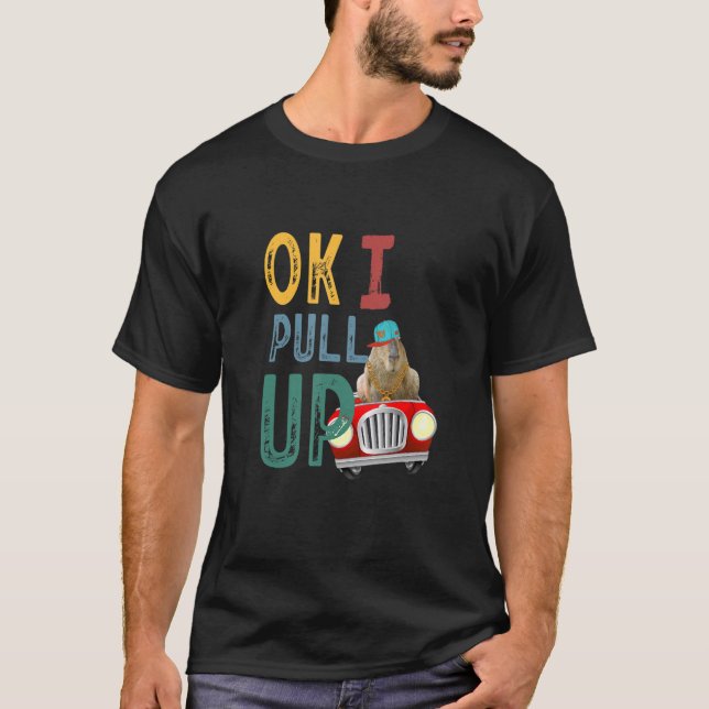 Ok I Pull Up Capybara Party T-Shirt (Front)
