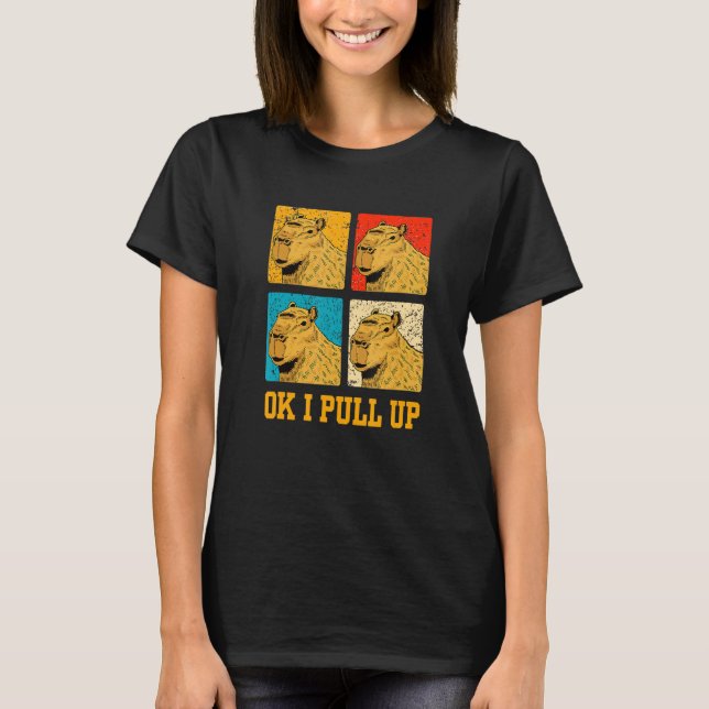 Ok I Pull Up Capybara T-Shirt (Front)