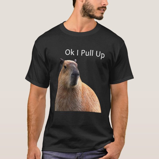 Ok I Pull Up Capybara T-Shirt (Front)