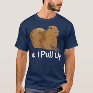 Ok I Pull Up T-Shirt