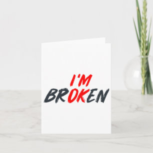 Ok I'm Broken Invisible Illness Men Women Mental A Card