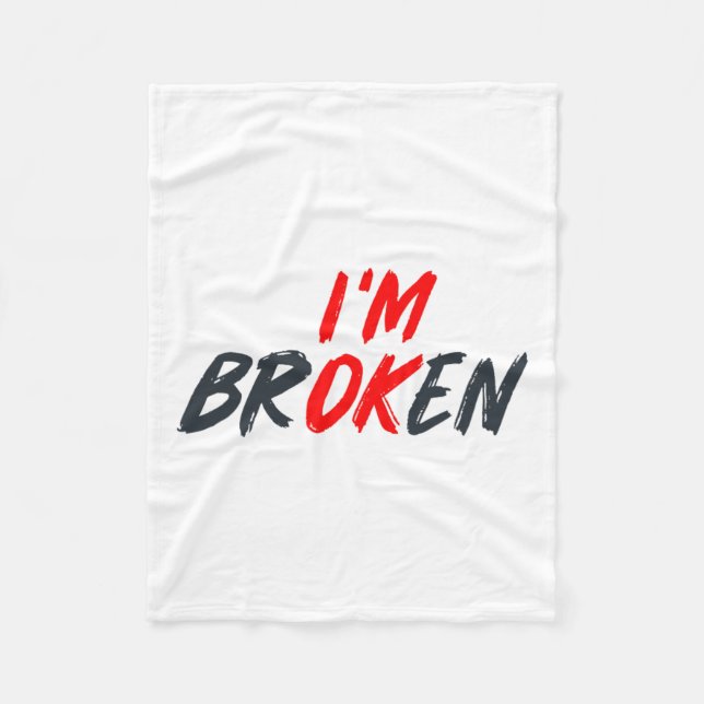Ok I'm Broken Invisible Illness Men Women Mental A Fleece Blanket (Front)