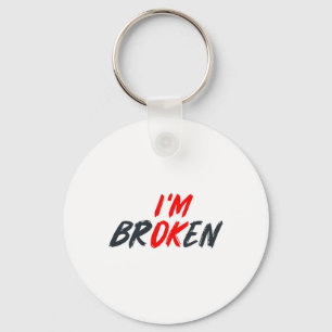 Ok I'm Broken Invisible Illness Men Women Mental A Keychain