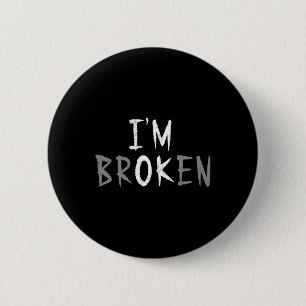 Ok I'm Broken Invisible Illness Mental Health Awar 2 Inch Round Button