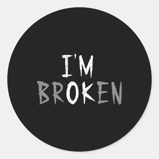 Ok I'm Broken Invisible Illness Mental Health Awar Classic Round Sticker (Front)