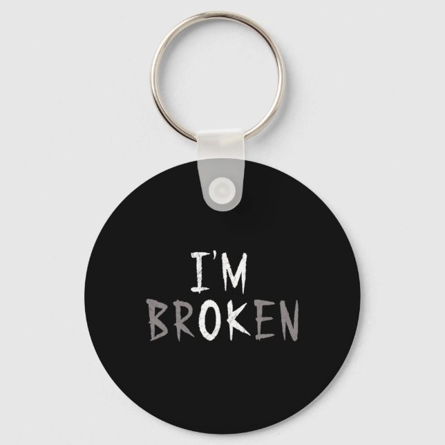 Ok I'm Broken Invisible Illness Mental Health Awar Keychain (Front)