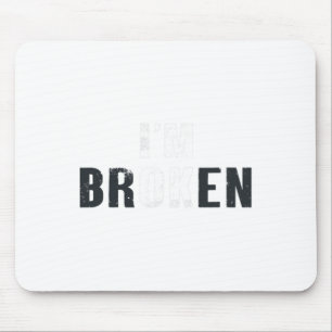 Ok I'm Broken Invisible Men Women Birthday School Mouse Pad