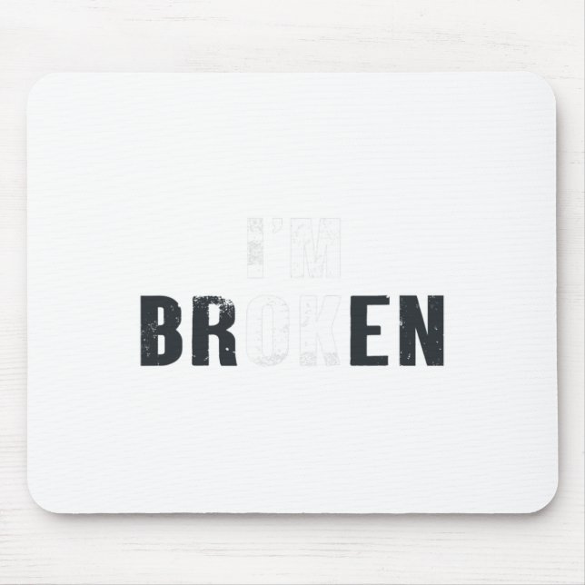 Ok I'm Broken Invisible Men Women Birthday School  Mouse Pad (Front)