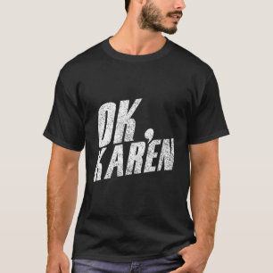 Ok Karen Joke Karens T-Shirt