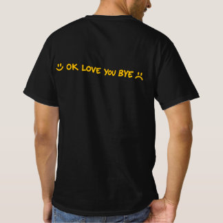 Ok love you bye tshirt