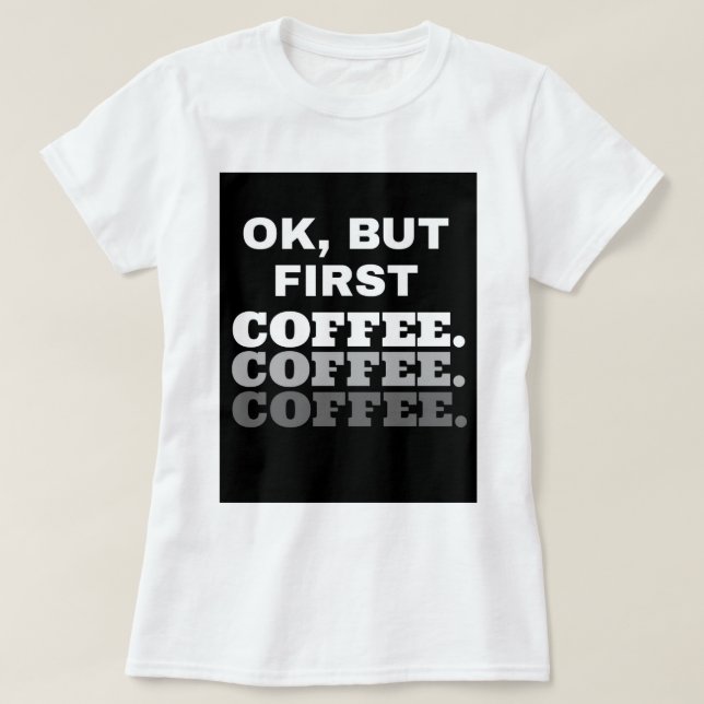 Ok, mais premier café : T-shirt de base de femmes (Design devant)