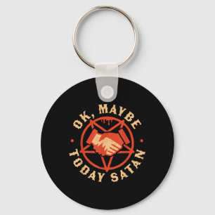 Ok Maybe Today Satan Funny Retro Vintage Halloween Keychain