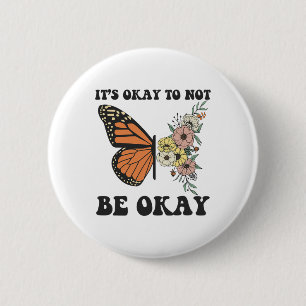 Ok Not To Be Ok Mental Health Awareness Butterfly  2 Inch Round Button
