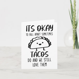 Ok To Fall Apart Sometimes Tacos Do Mental Health  Card