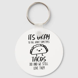 Ok To Fall Apart Sometimes Tacos Do Mental Health  Keychain