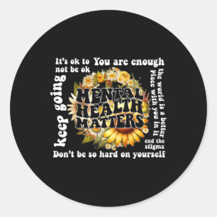Ok To Not Be Ok Sunflower Mental Health Matters Aw Classic Round Sticker