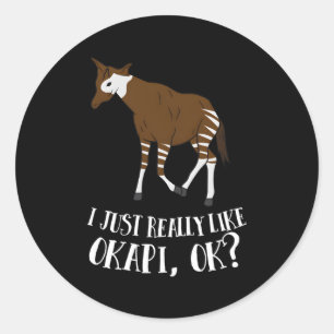 Okapi I Just Really Like Okapi Ok Okapi Classic Round Sticker