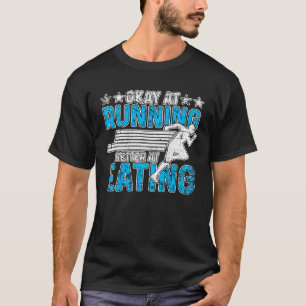 Okay At Running Better At Eating Grunge for Men Wo T-Shirt