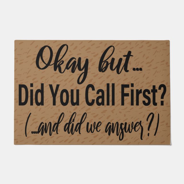 Okay but... did you call first? Funny Housewarming Doormat (Front)
