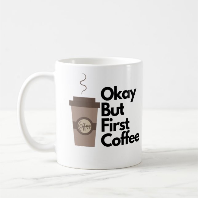 Okay but first coffee coffee mug (Left)