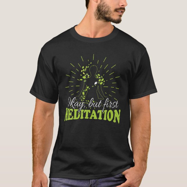 Okay, But First Meditation - Yoga T-Shirt (Front)