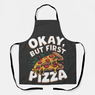 okay, but first pizza Pizza Party Day pizza lover Apron