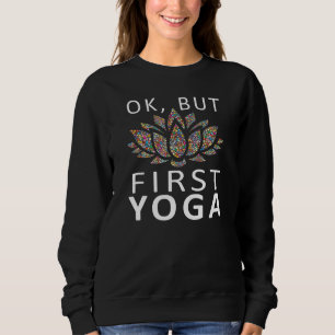 Okay But First Yoga Time Classic Lotus Bubbles Flo Sweatshirt