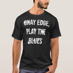 Okay Edge, play the blues  Premium T-Shirt