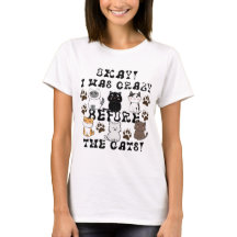Okay! I Was Crazy Before The Cats! - Cat Lady