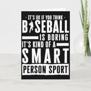 Okay If You Think Baseball Is Boring Smart Person Card