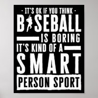 Okay If You Think Baseball Is Boring Smart Person