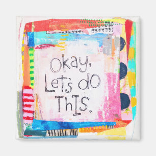 Okay, Let's Do This Magnet