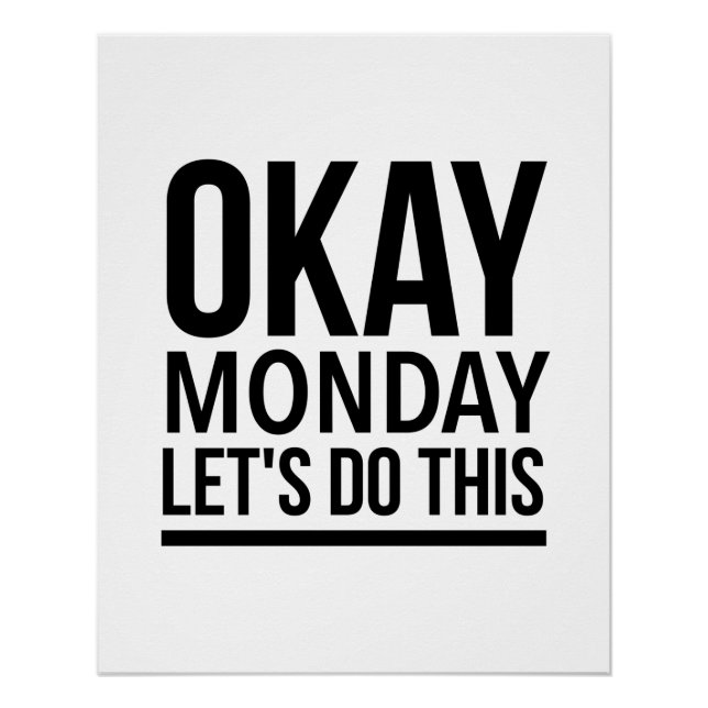 Okay Monday let’s do this Poster (Front)